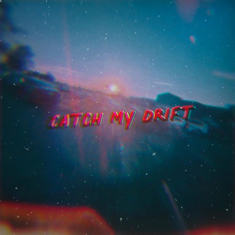 Catch My Drift | Boomplay Music