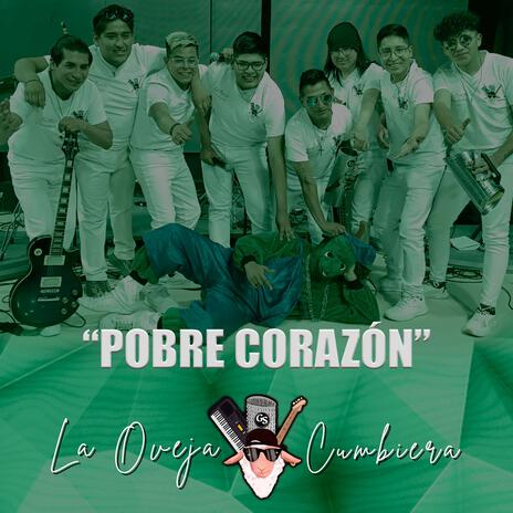 Pobre Corazón ft. La Oveja Cumbiera | Boomplay Music