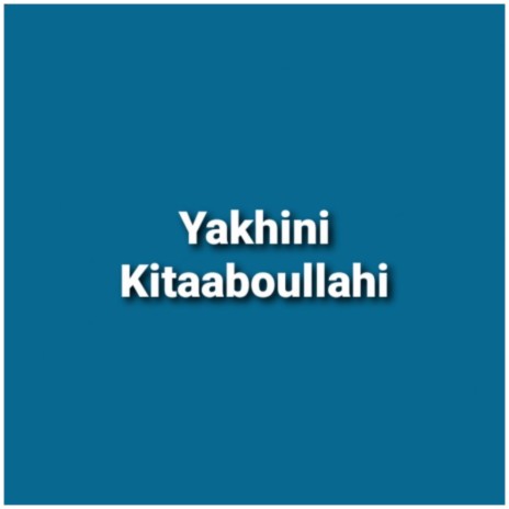 Yakhini Kitaaboullahi | Boomplay Music