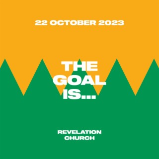 The Goal is... // Standalone Sermon