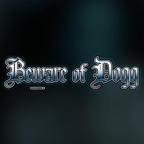 Beware of Dogg | Boomplay Music