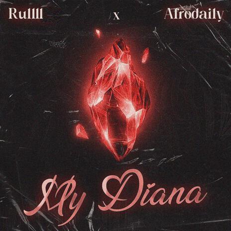 My Diana ft. Afrodaily | Boomplay Music