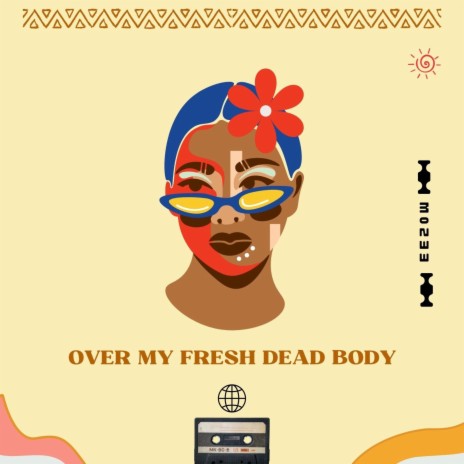 Over My Fresh Dead Body | Boomplay Music