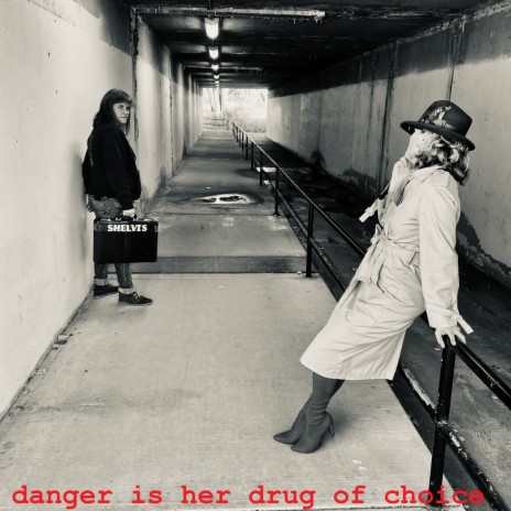 Danger is Her Drug of Choice | Boomplay Music