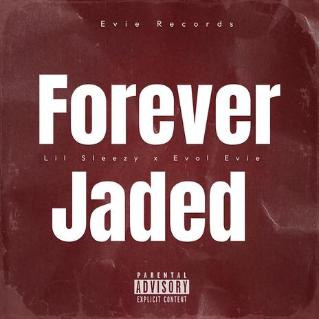 Forever Jaded ft. Lul Sleezy | Boomplay Music