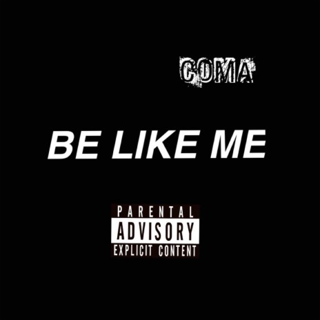 BE LIKE ME | Boomplay Music