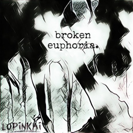 broken euphoria. | Boomplay Music