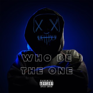 Who Be The One lyrics | Boomplay Music