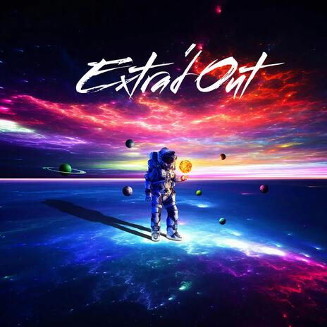 Extra'd Out | Boomplay Music