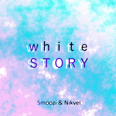 White Story ft. Nikvel | Boomplay Music