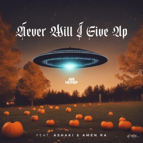 Never Will I Give Up ft. Ashaki & Amen Ra | Boomplay Music