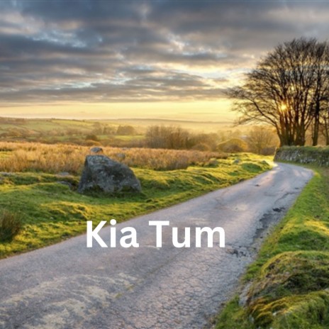 Kia Tum | Boomplay Music