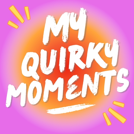 My Quirky Moments | Boomplay Music