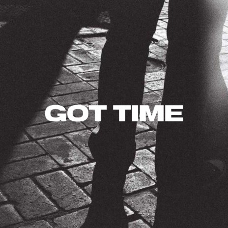 Got Time | Boomplay Music