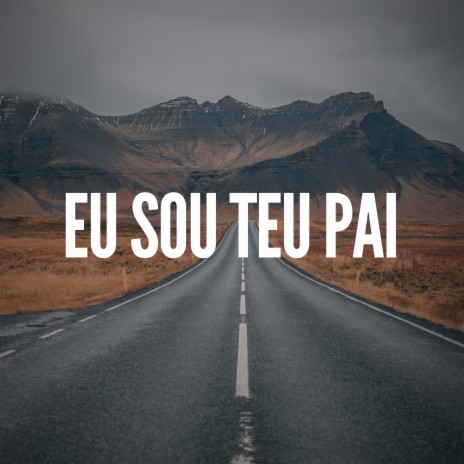 Eu Sou Teu Pai | Boomplay Music