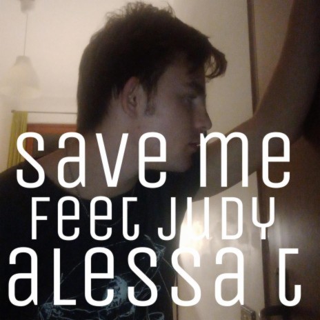 Save me ft. Judy