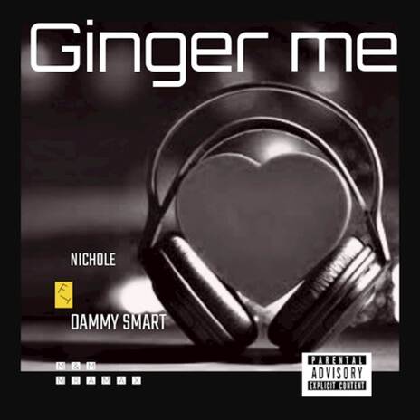 Ginger Me ft. Dammy Smart | Boomplay Music