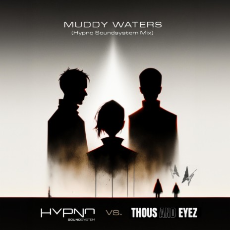 Muddy Waters (Hypno Soundsystem Mix) ft. Thous, Eyez & Thous And Eyez | Boomplay Music