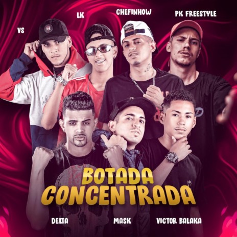 Botada Concentrada ft. MC Mask Ta Pesado, Chefinhow, Mc Vs, LK na Voz & Victor Balaka | Boomplay Music