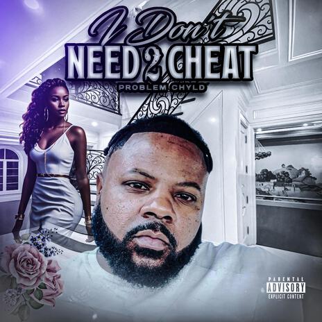 I Dont Need 2 Cheat | Boomplay Music