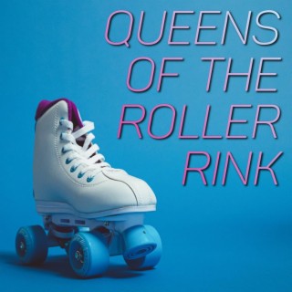 Queens of the Roller Rink lyrics | Boomplay Music