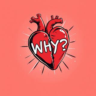 Why? lyrics | Boomplay Music