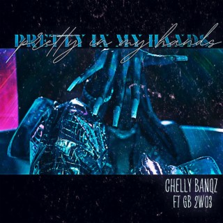 Pretty In My Hands ft. GB 2wo3 lyrics | Boomplay Music