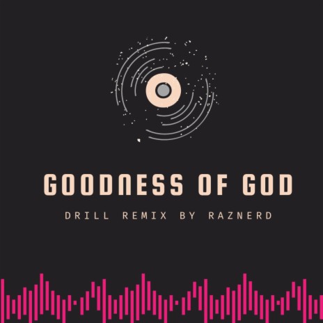 I Love You Lord - Goodness of God (Drill Remix)