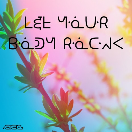 Let Your Body Rock | Boomplay Music