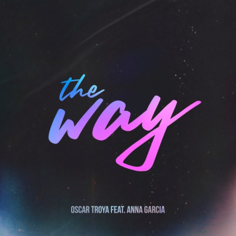 The Way ft. Anna Garcia | Boomplay Music