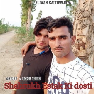 Shahrukh Estak Ki Dosti