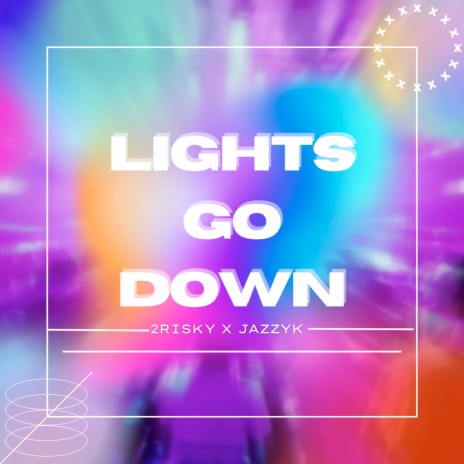 Lights Go Down ft. Jazzy K | Boomplay Music