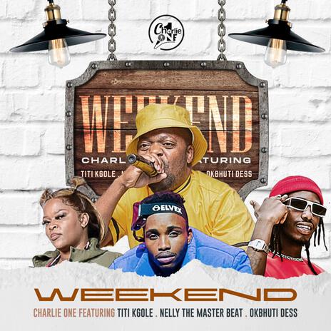 Weekend ft. Titi Kgole, 071 NELLY THE MASTER BEAT & Okbhutidess | Boomplay Music