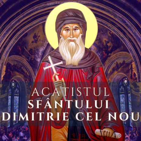 Acatistul Sf. Cuvios Dimitrie cel Nou | Boomplay Music