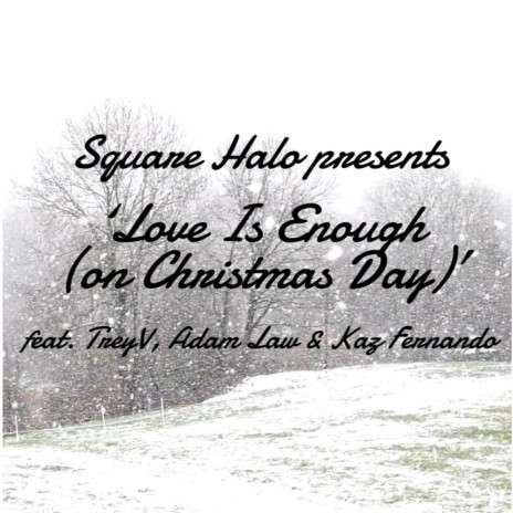Love is enough (on Christmas day) ft. TreyV, Adam Law & Kaz Fernando | Boomplay Music