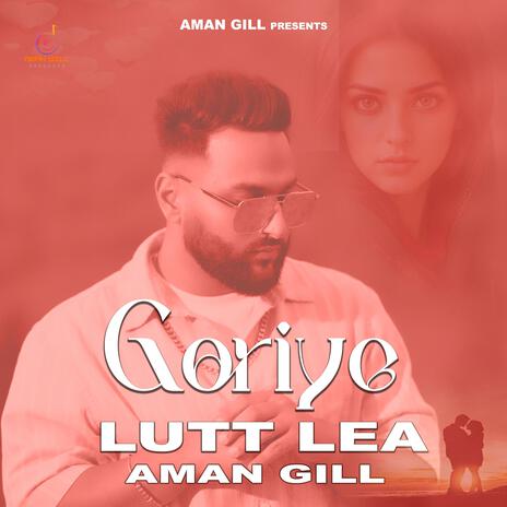 GORIYE LUTT LEA ft. Deep Sanghera | Boomplay Music