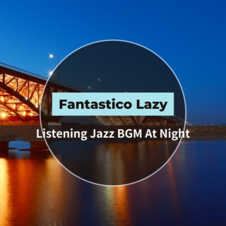 Listening Jazz Bgm at Night