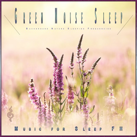 Relaxing Green Noise ft. Restful Slumber Ensemble & Music for Sleep FH