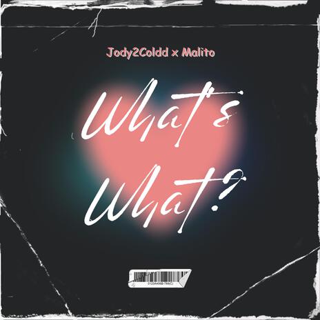 What's What? ft. Jody2Coldd | Boomplay Music