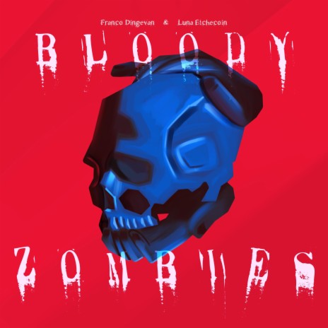 BLOODY ZOMBIES (with Luna Etchecoin) | Boomplay Music