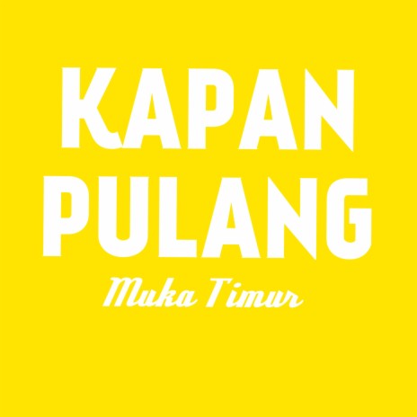 Kapan Pulang | Boomplay Music