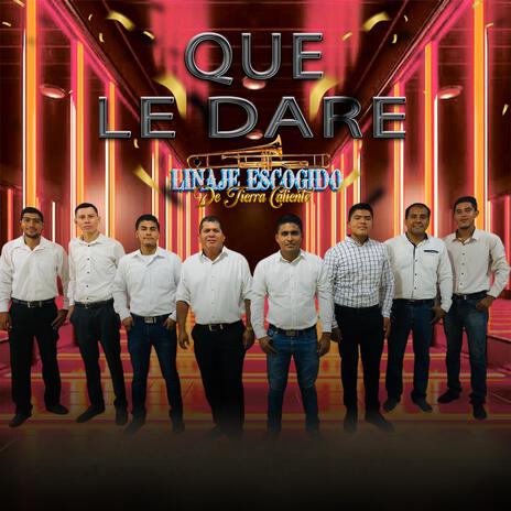 QUE LE DARE | Boomplay Music