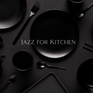 Jazz for Kitchen: Evening Cooking with Glass of Wine & Positive Mood Music