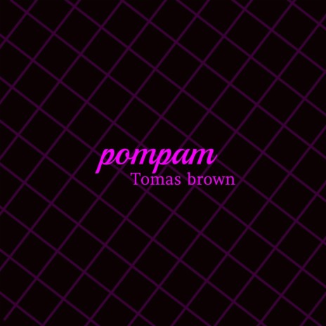 Pom pam ft. Tomas brown | Boomplay Music