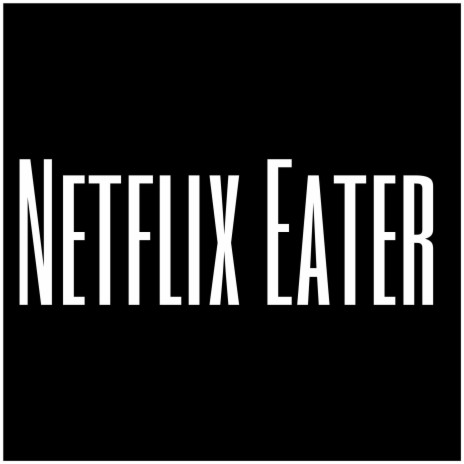 Netflix Eater | Boomplay Music