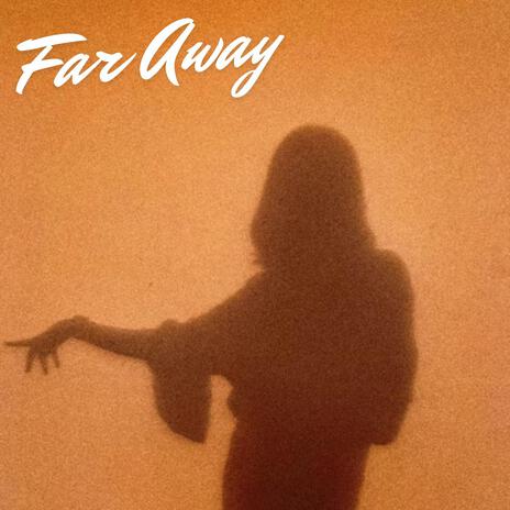 Far Away | Boomplay Music