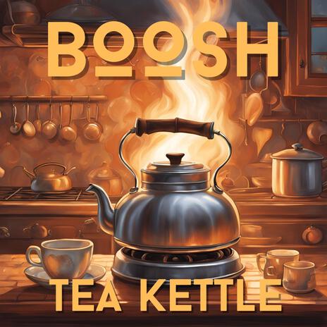 Tea Kettle | Boomplay Music