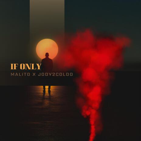 If Only ft. Jody2Coldd | Boomplay Music