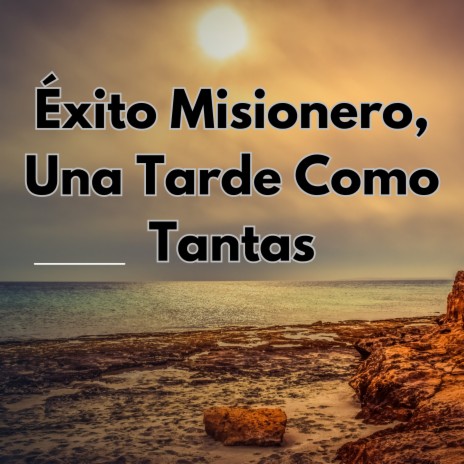 Éxito Misionero, una Tarde Como Tantas ft. Grupo Nueva Vida | Boomplay Music