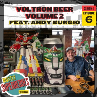 100th Episode, Voltron Beer VOLUME 2 GREEN LION at 4 Hands Brewery, Featuring Andy Burgio